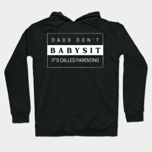 Dads don't Babysit it's called Parenting | New Dad T-Shirt | Gift for Dad gift | Fatherhhood T-Shirt Hoodie